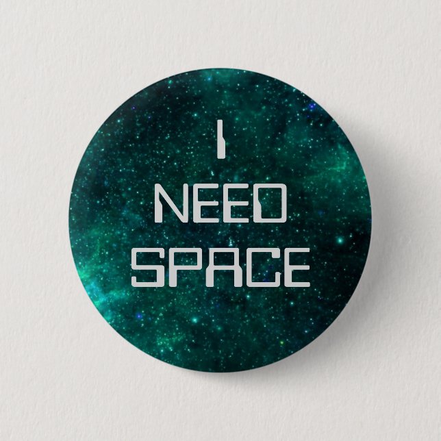 I Need Space Badge Button (Front)