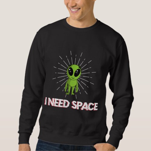 I need space for astronomy geek alien sweatshirt