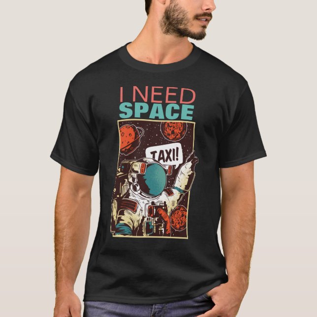 I Need Space - Funny Introvert PPE Spacesuit Taxi T-Shirt (Front)