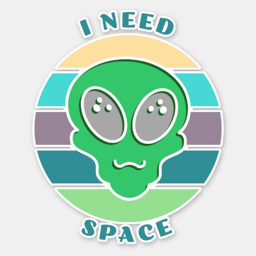 I Need Space  Funny Vintage Alien Pun Sticker