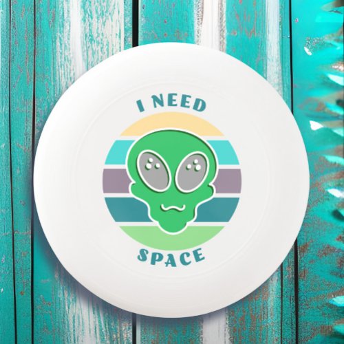 I Need Space  Funny Vintage Alien Pun Wham_O Frisbee