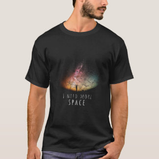 I Need Space Night Sky Funny Astronomy Science Gal T-Shirt