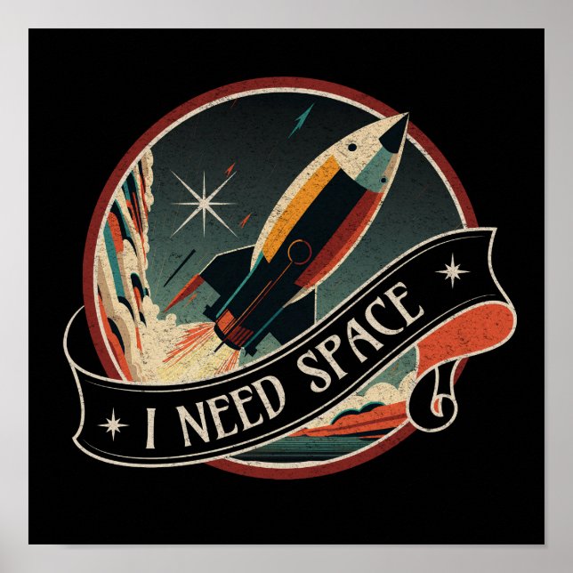 I Need Space | Retro Space Rocket illustration Poster (Front)