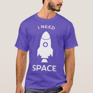 I need space rocket science  T-Shirt
