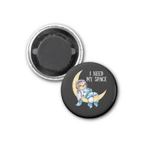 I Need Space Sloth Astronaut Moon Galaxy Outer Spa Magnet