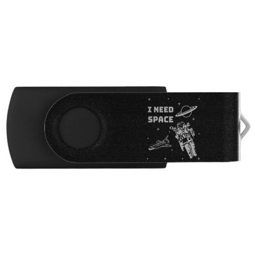 I Need Space Space Geek Flash Drive