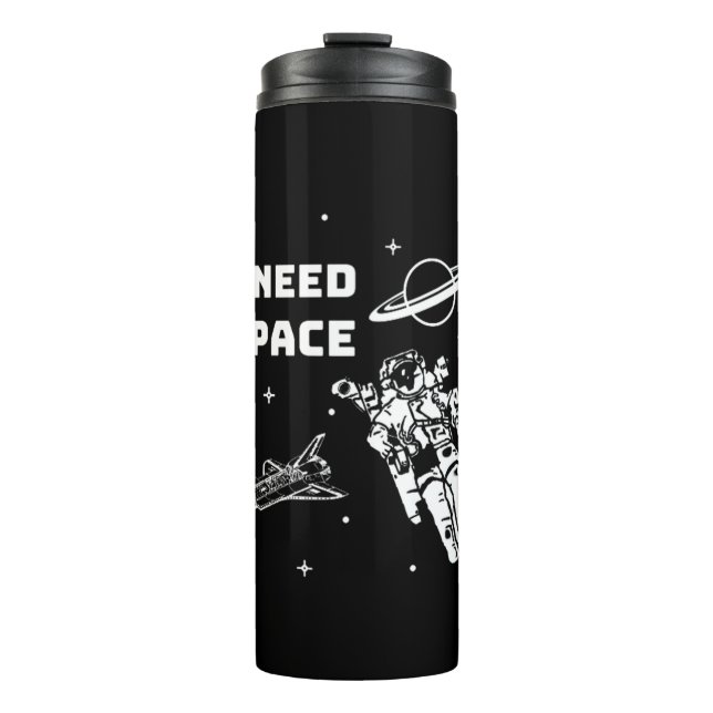 I Need Space Space Geek Thermal Tumbler (Front)