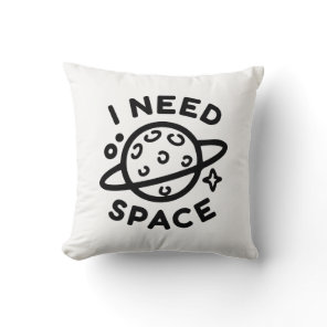 I Need Space Throw Pillow