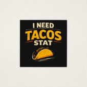 I Need Tacos Stat (Front)
