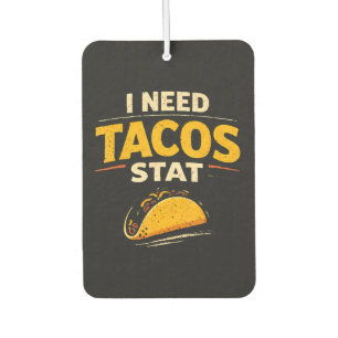 I Need Tacos Stat Air Freshener