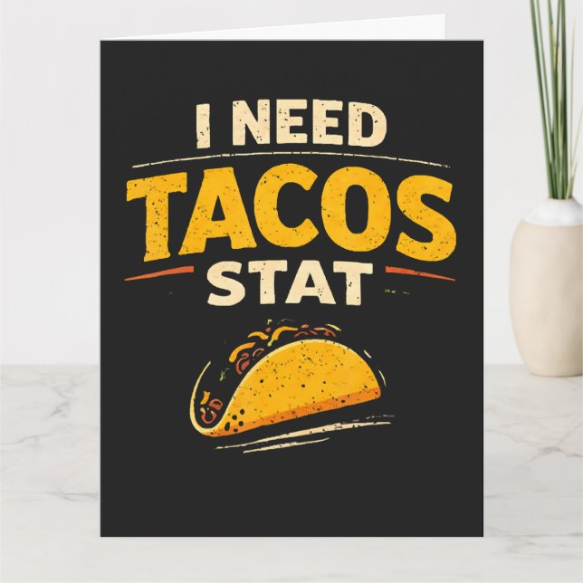 I Need Tacos Stat Card (Front)