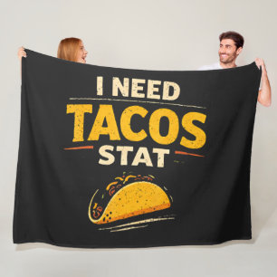 I Need Tacos Stat Fleece Blanket