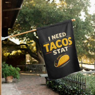 I Need Tacos Stat House Flag