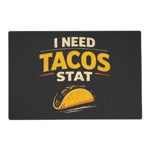 I Need Tacos Stat Placemat