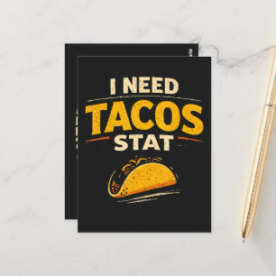 I Need Tacos Stat Postcard