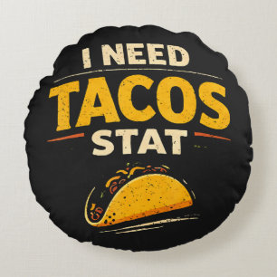 I Need Tacos Stat Round Pillow