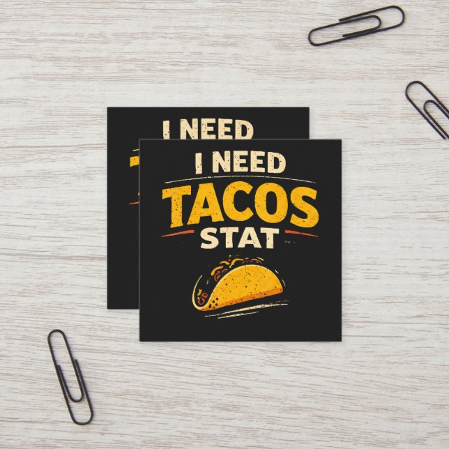 I Need Tacos Stat Square Business Card (Front/Back In Situ)