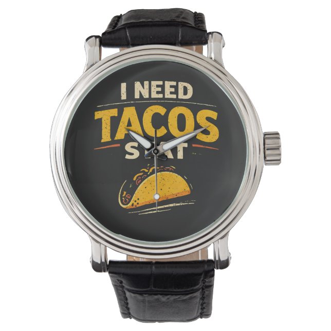 I Need Tacos Stat Watch (Front)