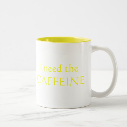 I need the CAFFEINE to keep up with my QUADS Two_Tone Coffee Mug