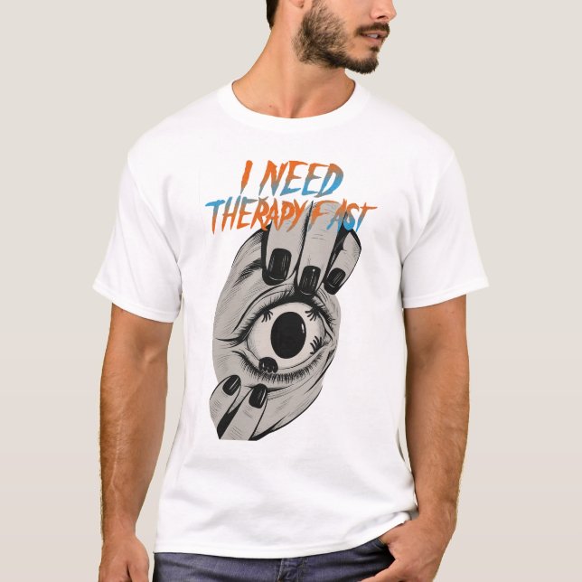 I need therapy Fast artwork T-Shirt (Front)