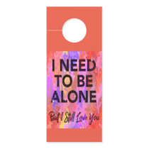 I Need to Be Alone but I still Love You Door Hanger I Need to Be Alone but I still Love You Door Hanger