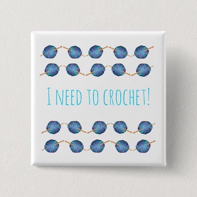 I need to crochet - with yarn and crochet hooks button (Front)