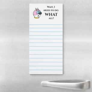 I Need to do WHAT all? Magnetic Notepad