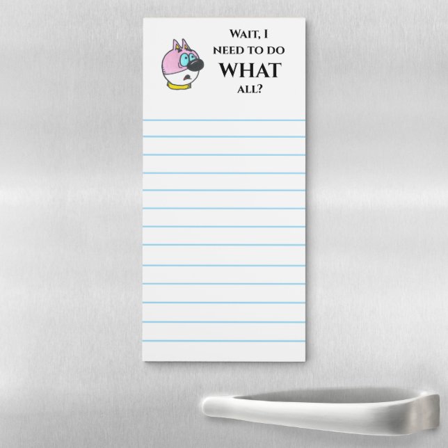 I Need to do WHAT all? Magnetic Notepad (In Situ)
