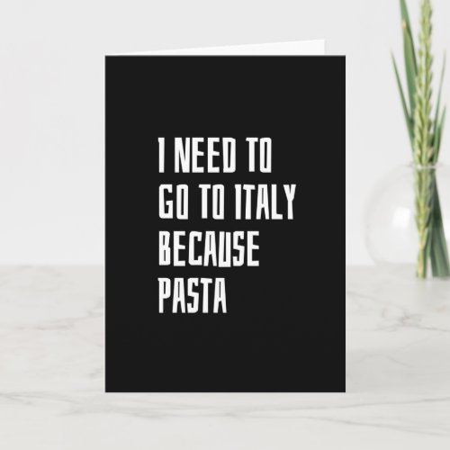 I Need To Go To Italy Card