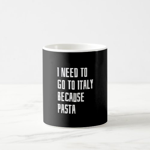 I Need To Go To Italy Coffee Mug