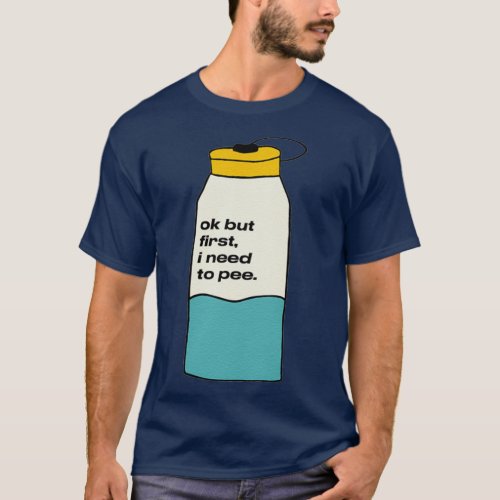 I need to pee T_Shirt