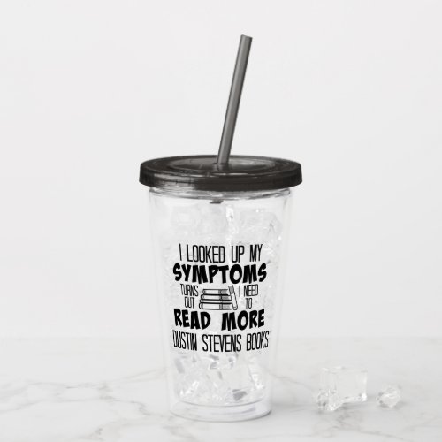 I Need To Read More Dustin Stevens Books Acrylic Tumbler