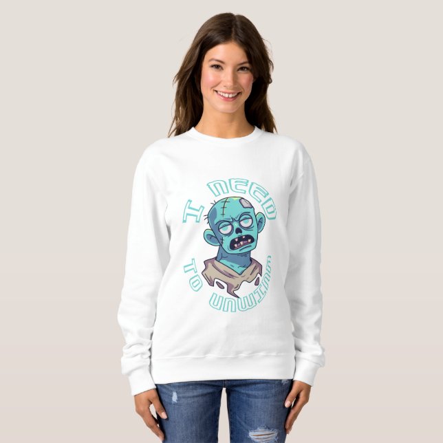 i need to unwind sweatshirt (Front Full)