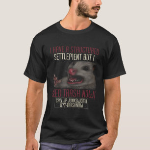 I Need Trash Now Opossum Scream Possum Humor T-Shirt