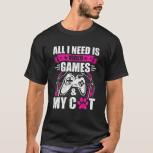 I Need Video Games And My Cat Video Gamer Gaming T-Shirt