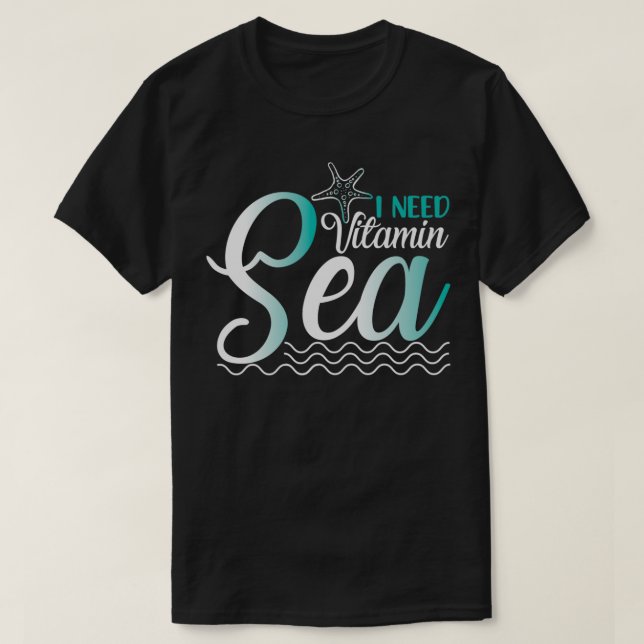 I Need Vitamin Sea 1 T-Shirt (Design Front)