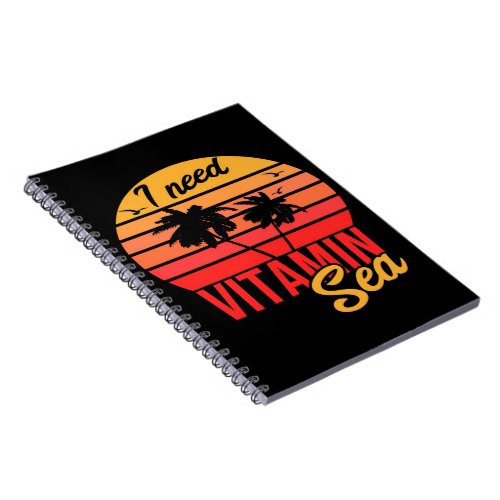 I Need Vitamin Sea Beach  Cute Gift Notebook
