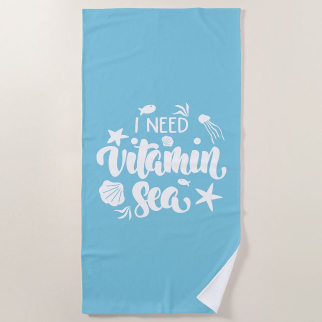 I Need Vitamin Sea Beach Towel (Front)