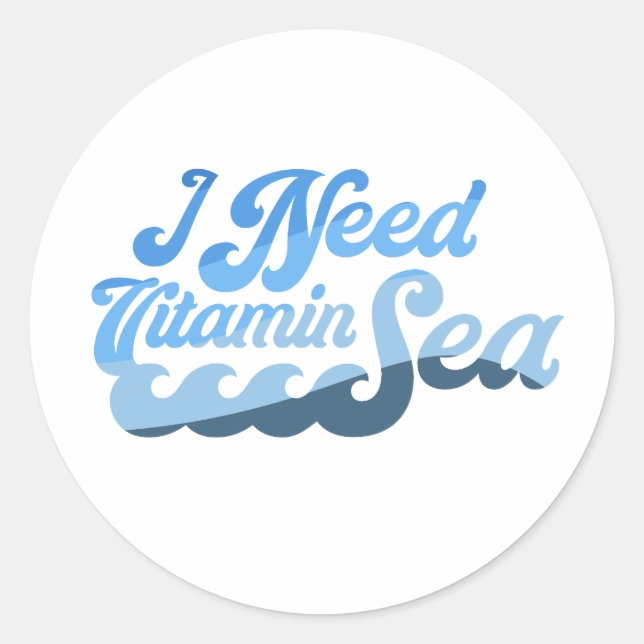 I Need Vitamin Sea Classic Round Sticker (Front)