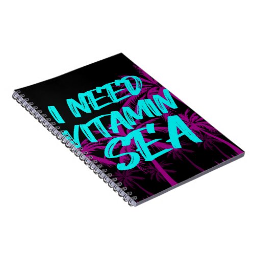 I NEED VITAMIN SEA  Cute Gift  Surfing Lover Notebook