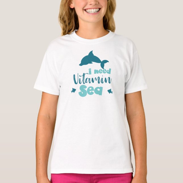 I Need Vitamin Sea, Dolphin, Fish, Sea, Vacation T-Shirt (Front)