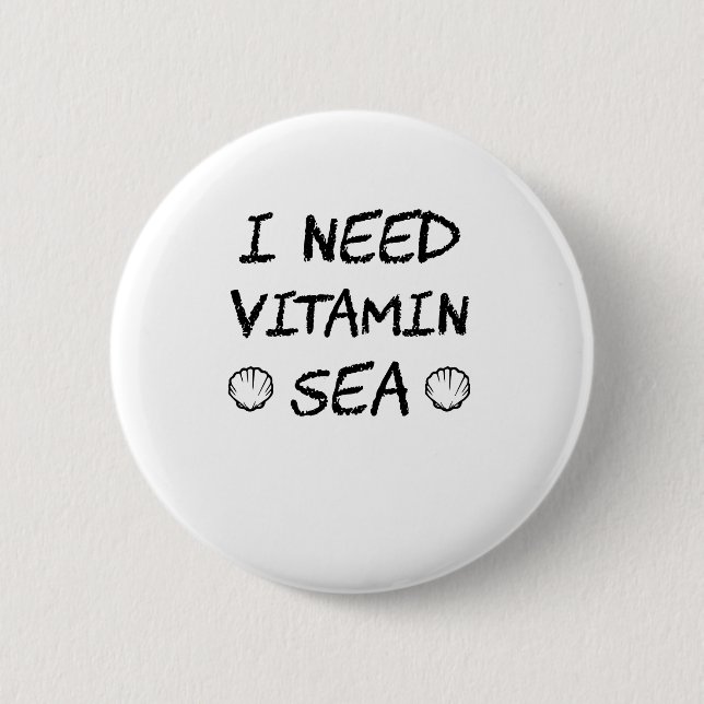 I Need Vitamin Sea Funny and cute summer Gift Button (Front)