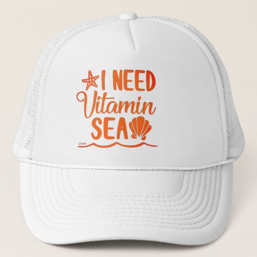 I NEED VITAMIN SEA funny summer beach holiday      Trucker Hat