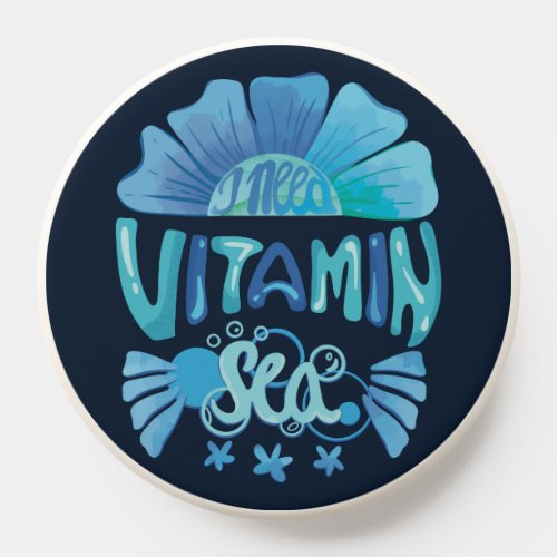 I Need Vitamin Sea Oceans Call PopSocket