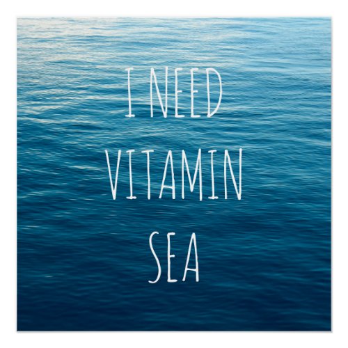 I NEED VITAMIN SEA _ Poster with sea background