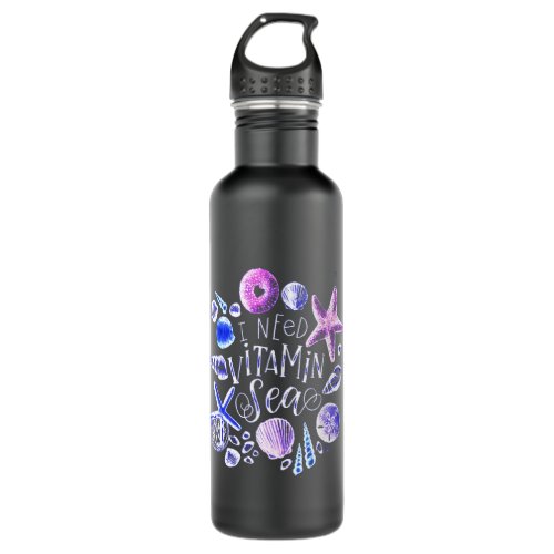 I Need Vitamin Sea Starfish Time for a Vacation Stainless Steel Water Bottle