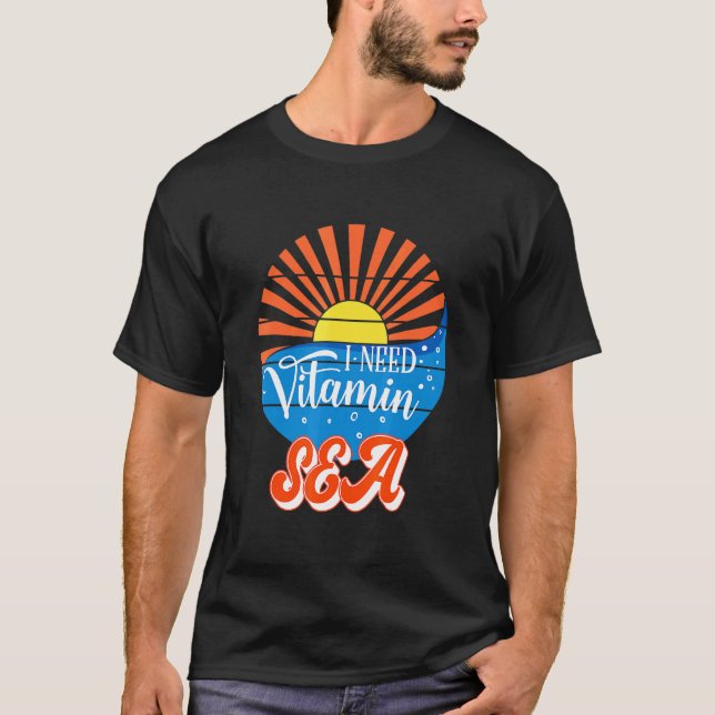 I Need Vitamin Sea Summer Vacations Beach T-Shirt (Front)