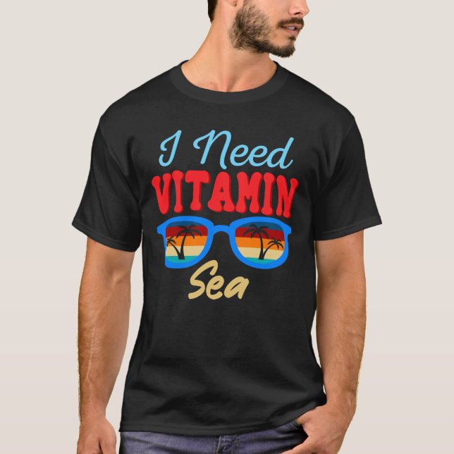 I Need Vitamin Sea T-Shirt (Front)