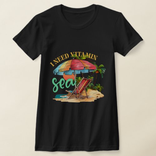 I need vitamin sea T_Shirt