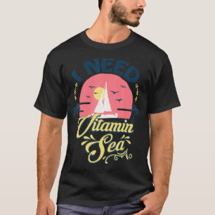 I Need Vitamin Sea  T-Shirt